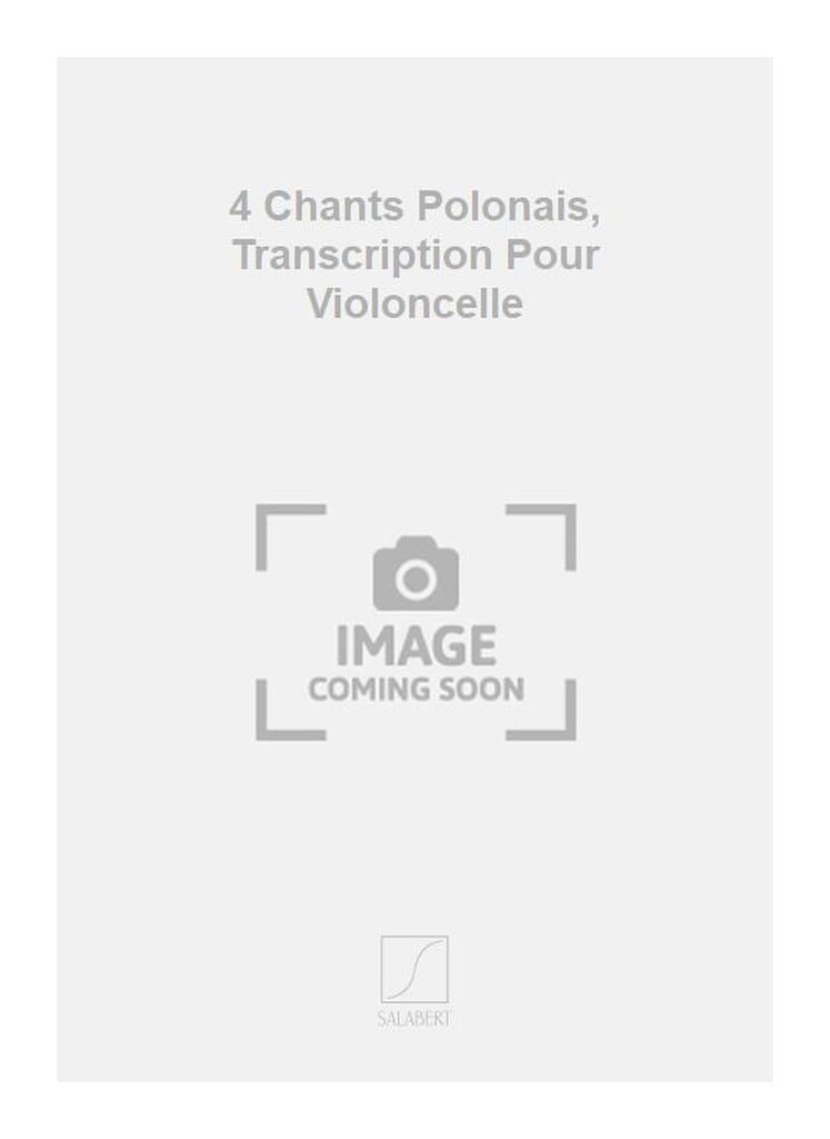 4 Chants Polonais, Transcription Pour Violoncelle